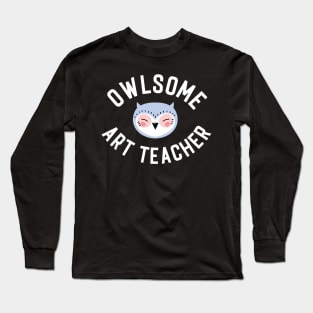 Owlsome Art Teacher Pun - Funny Gift Idea Long Sleeve T-Shirt